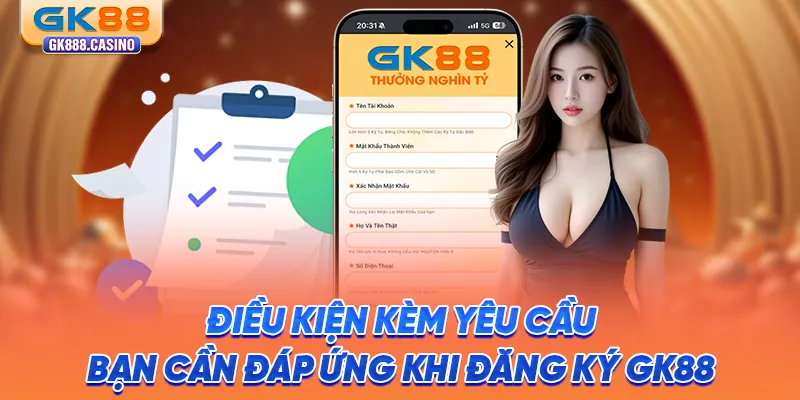 dieu-kien-kem-yeu-cau-ban-can-dap-ung-khi-dang-ky-gk88