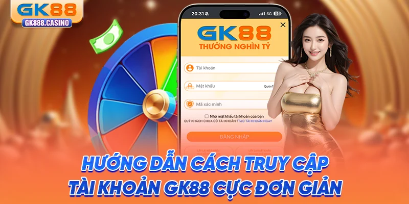 Đăng Nhập GK88: Truy Cập Nhanh, Cá Cược Uy Tín Hôm Nay huong-dan-cach-truy-cap-tai-khoan-gk88-cuc-don-gian